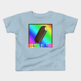 I am melting for you (Rainbow) Kids T-Shirt